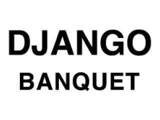 DJANGO BANQUET