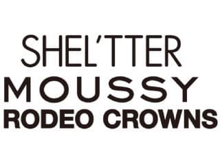 Shel’tter／MOUSSY／RODEO　CROWNS