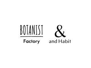 BOTANIST Factory／and Habit